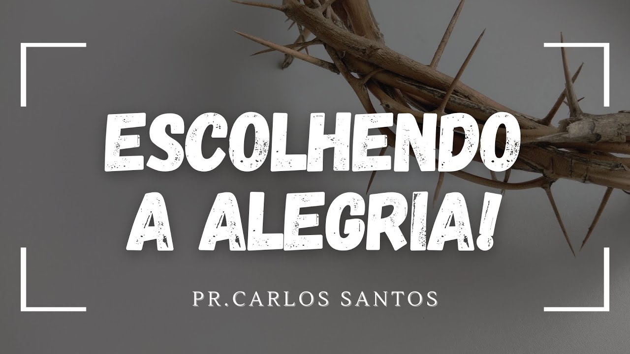 DEVOCIONAL 17/02/26- ESCOLHENDO A ALEGRIA I Pr. Carlos Santos. 