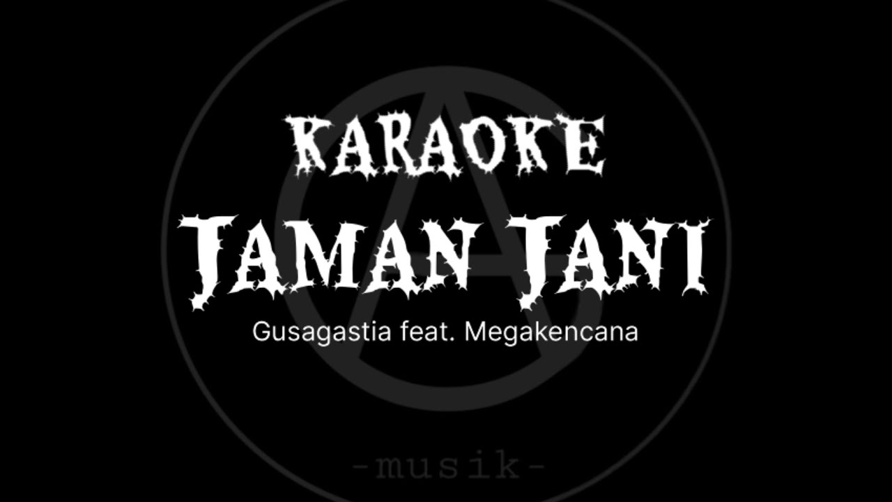 GUS AGASTIA FEAT. MEGAKENCANA - JAMAN JANI [OFFICIAL KARAOKE VERSION]