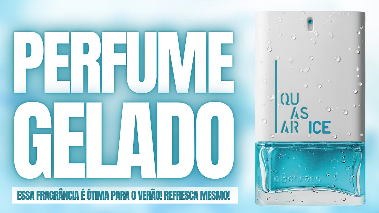 PERFUME GELADO - Essa Fragrância Refresca MESMO ótima para o Verão! Quasar Ice O Boticário