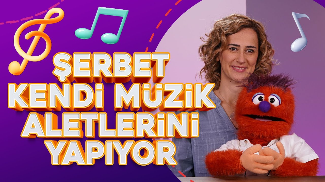 Gönül ile Şerbet: Şerbet Kendi Müzik Aletlerini Yapıyor!