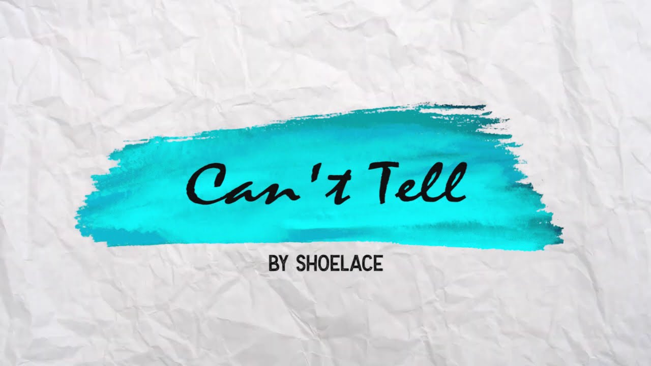 Can't Tell by ShoeLace (Lyric Video)