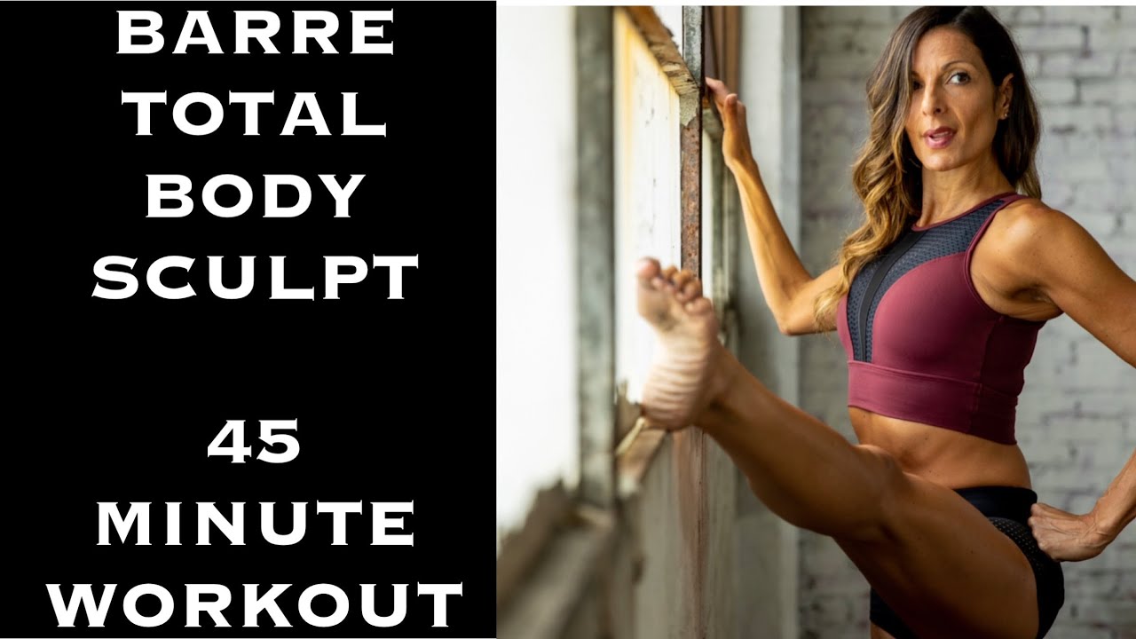 BARRE: TOTAL BODY SCULPT WORKOUT FOR WEIGHT LOSS | 45 MINUTES