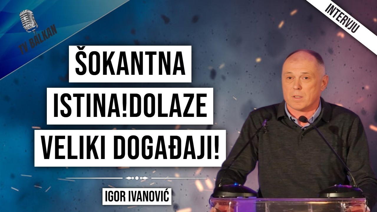 Igor Ivanović-Šokantna istina!Dolaze veliki događaji!