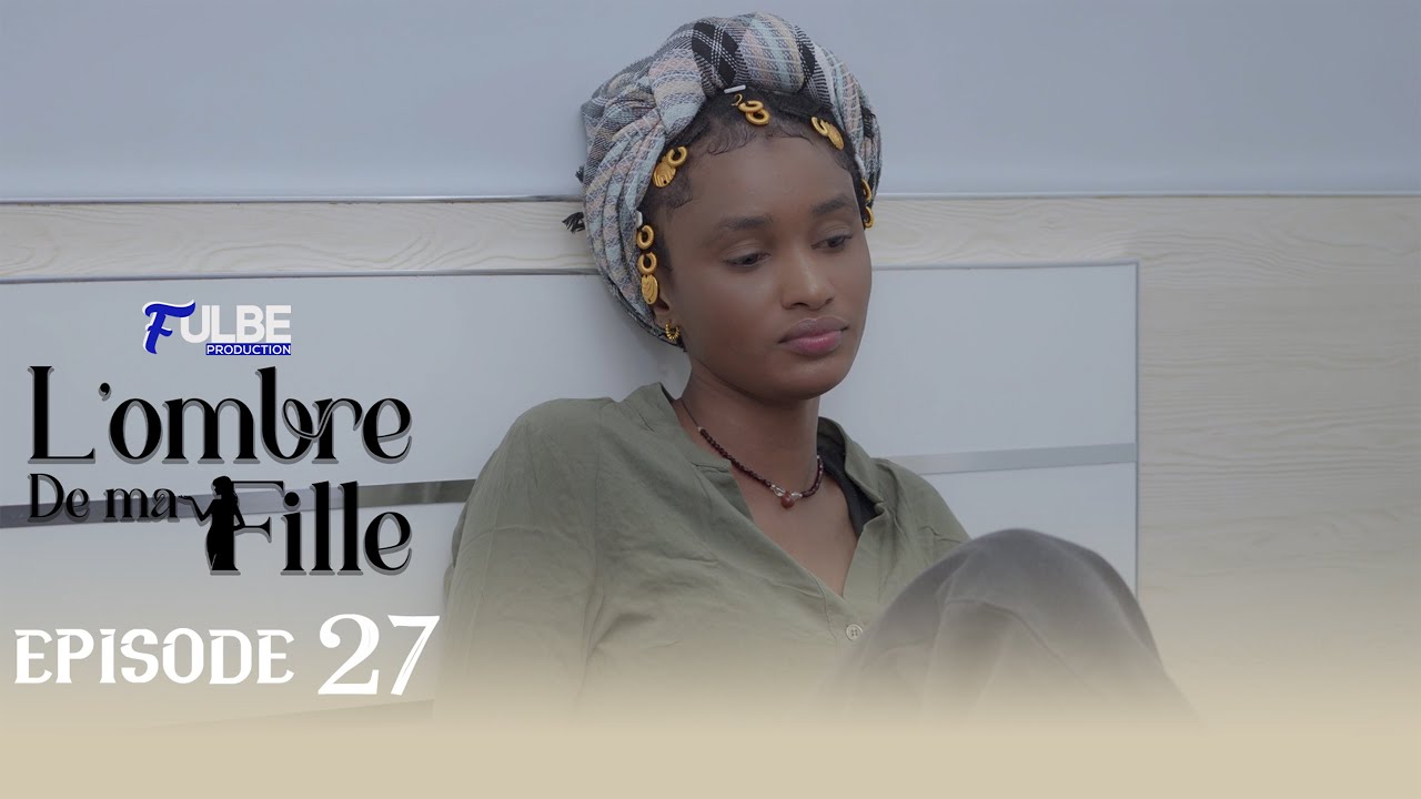 Série L’OMBRE DE MA FILLE Episode 27 Saison 01