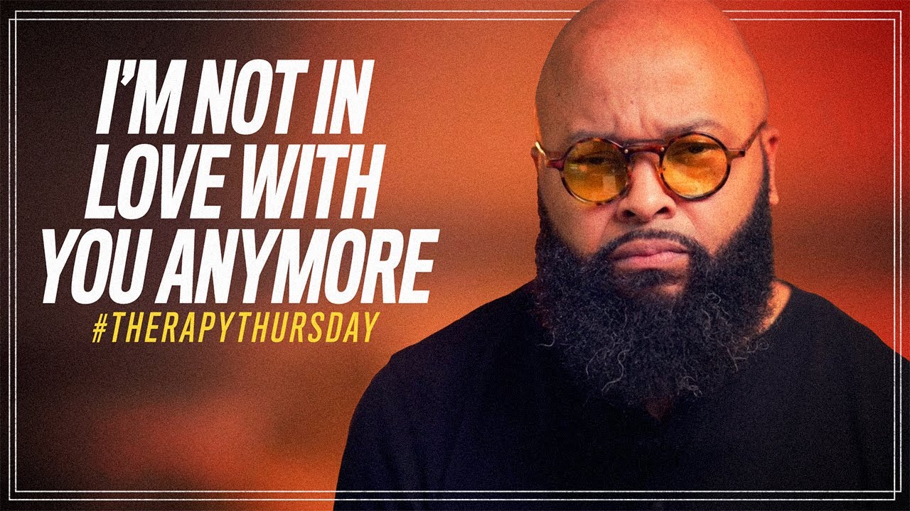 I'm Not In Love With You Anymore | Therapy Thursday | Issac Curry