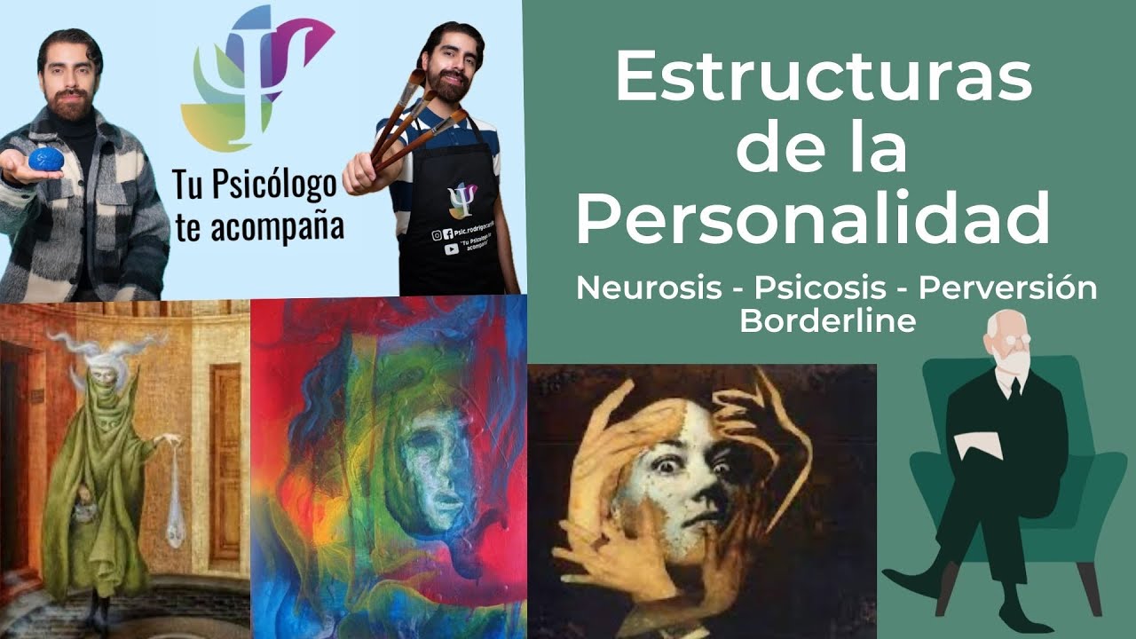 Estructuras de la Personalidad (neurosis, psicosis, perversión, borderline)