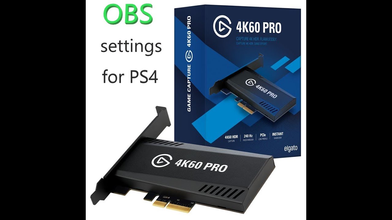 Elgato 4K60 PRO - Best OBS settings for recording with PS5 - Xbox Series - PS4