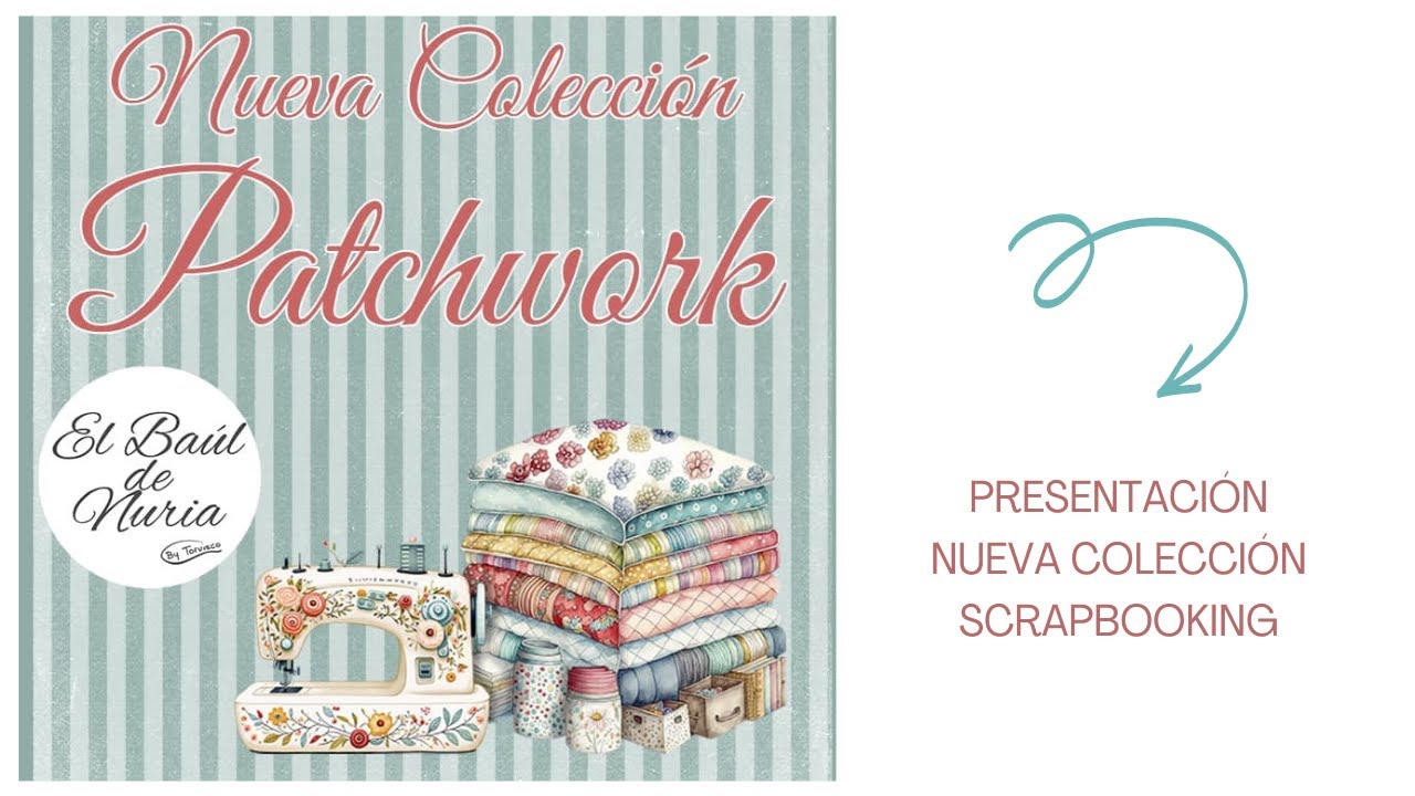 COLECCI&Oacute;N PATCHWORK SCRAPBOOKING , EL BA&Uacute;L DE NURIA