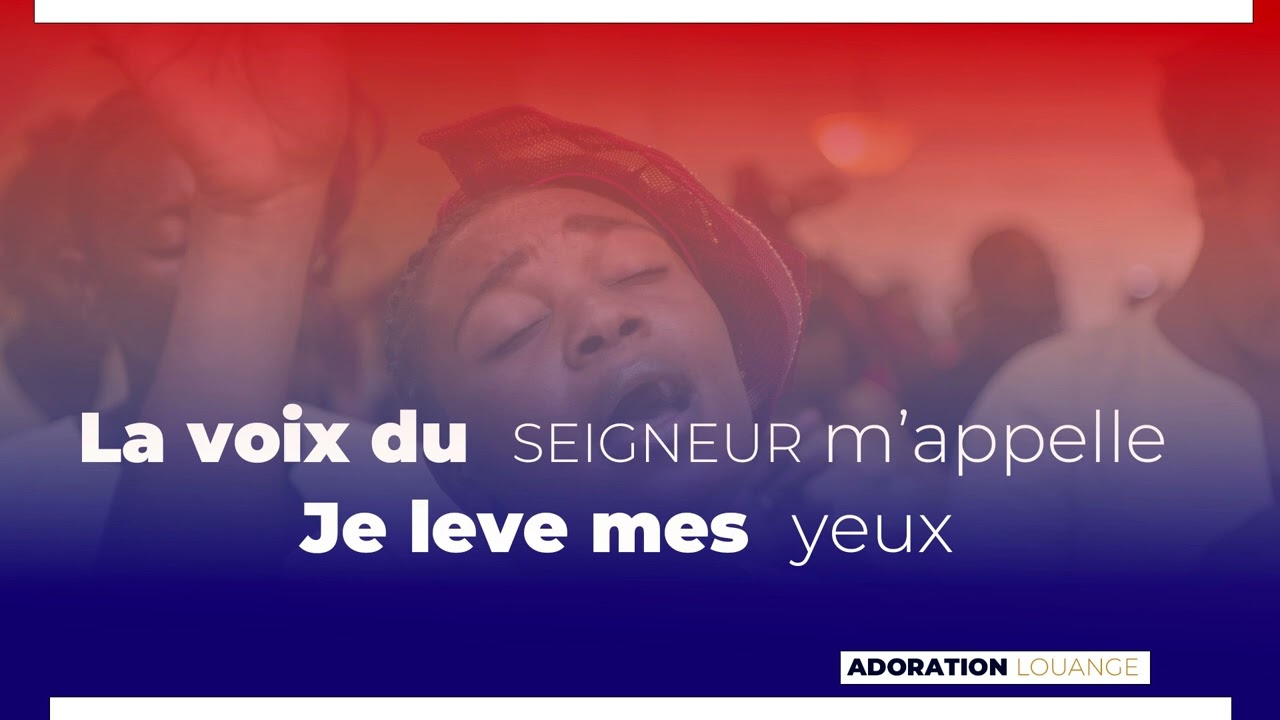 La voix du SEIGNEUR M'APPELLE - Adoration et Louange frere Alleloua