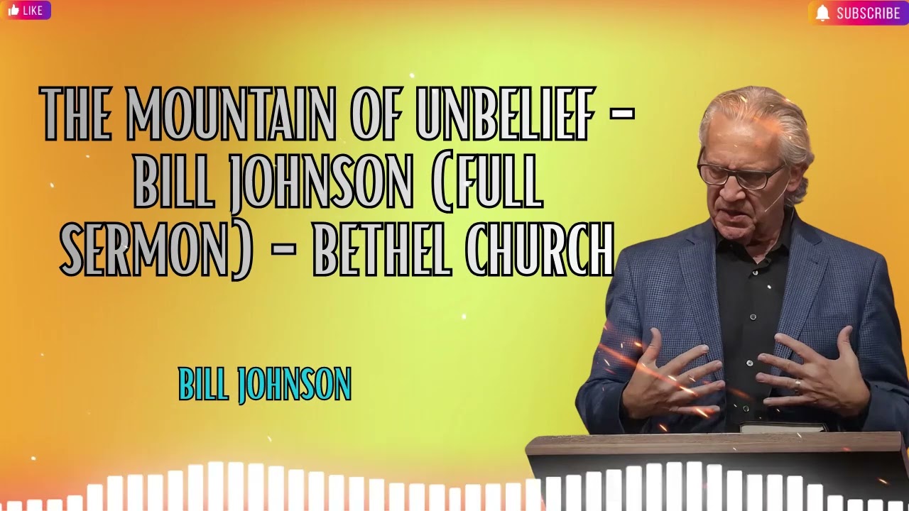 Ngọn Núi của Sự Vô Tín - Bài Giảng Đầy Đủ của Bill Johnson - Nhà thờ Bethel