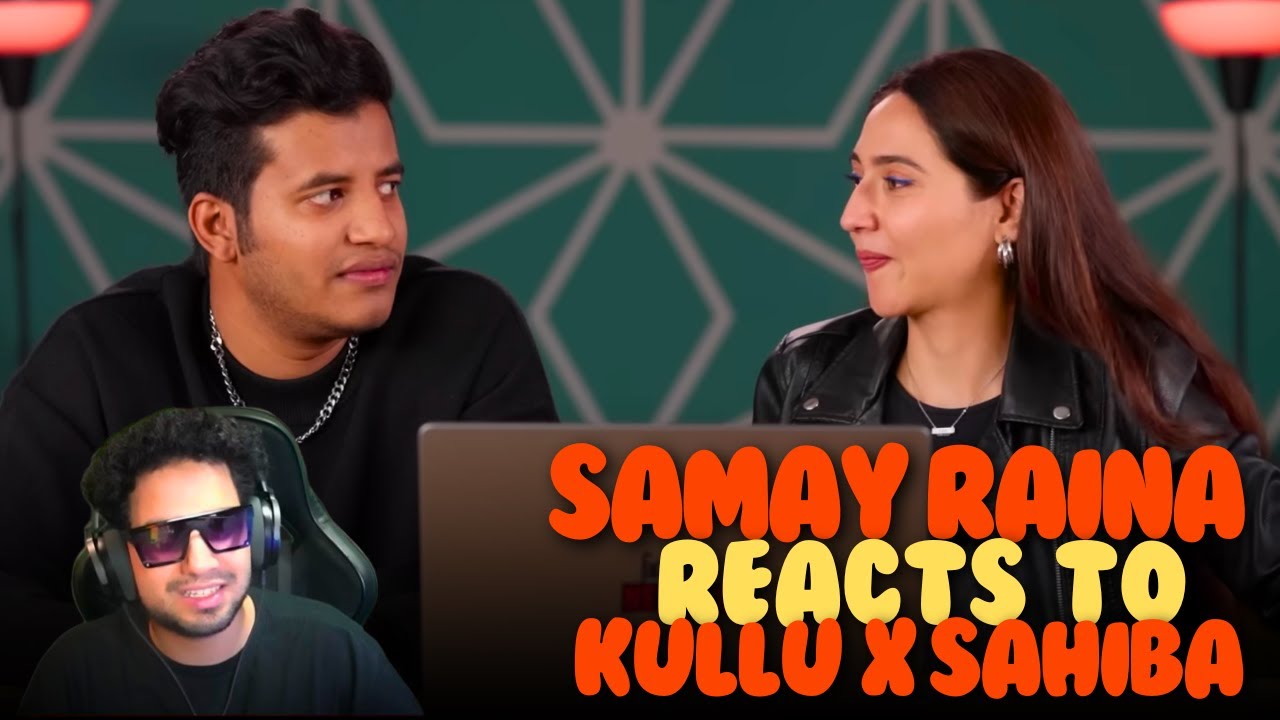 Samay Raina on Kullu X Sahiba (Rizz)