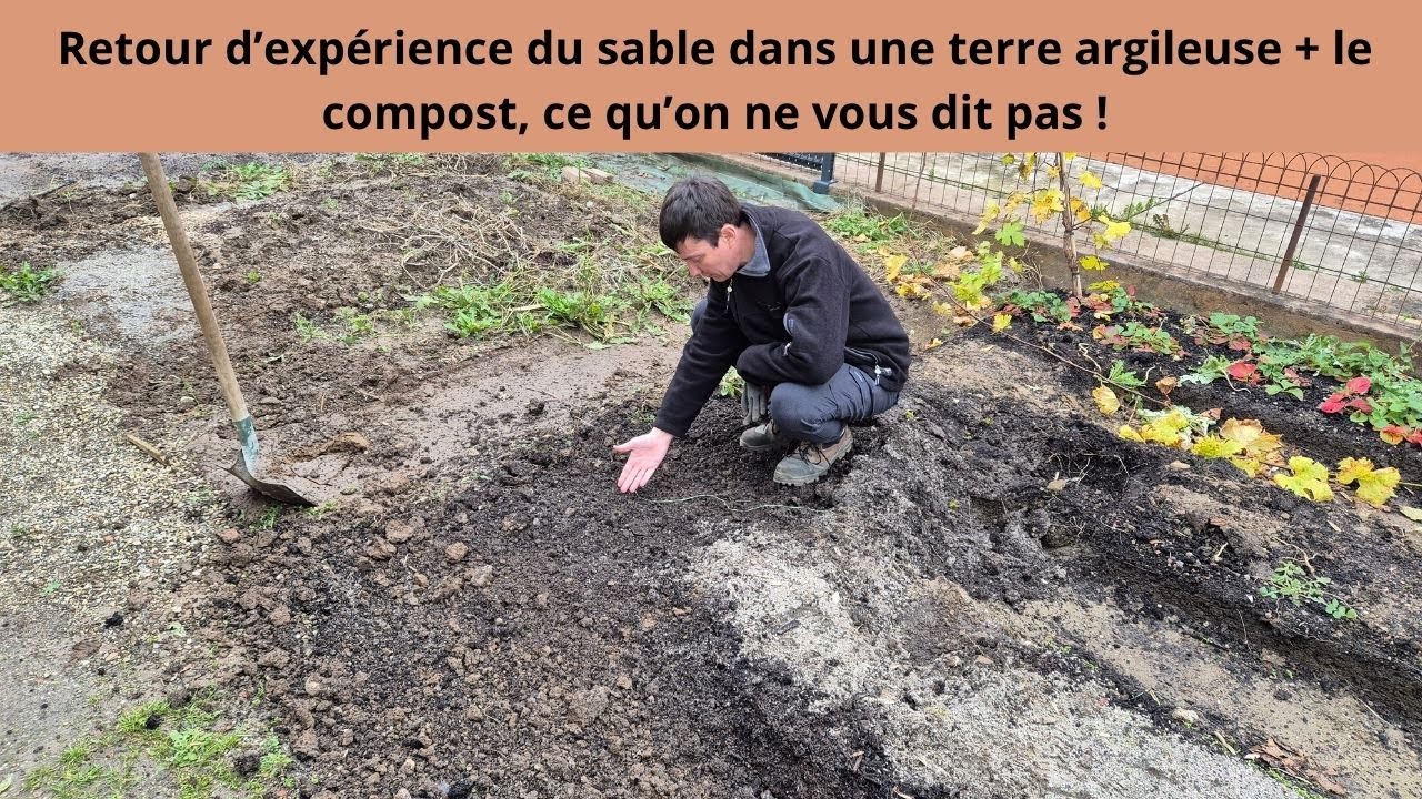 Retour d&rsquo;exp&eacute;rience du sable dans une terre argileuse + le compost, ce qu&rsquo;on ne vous dit pas !