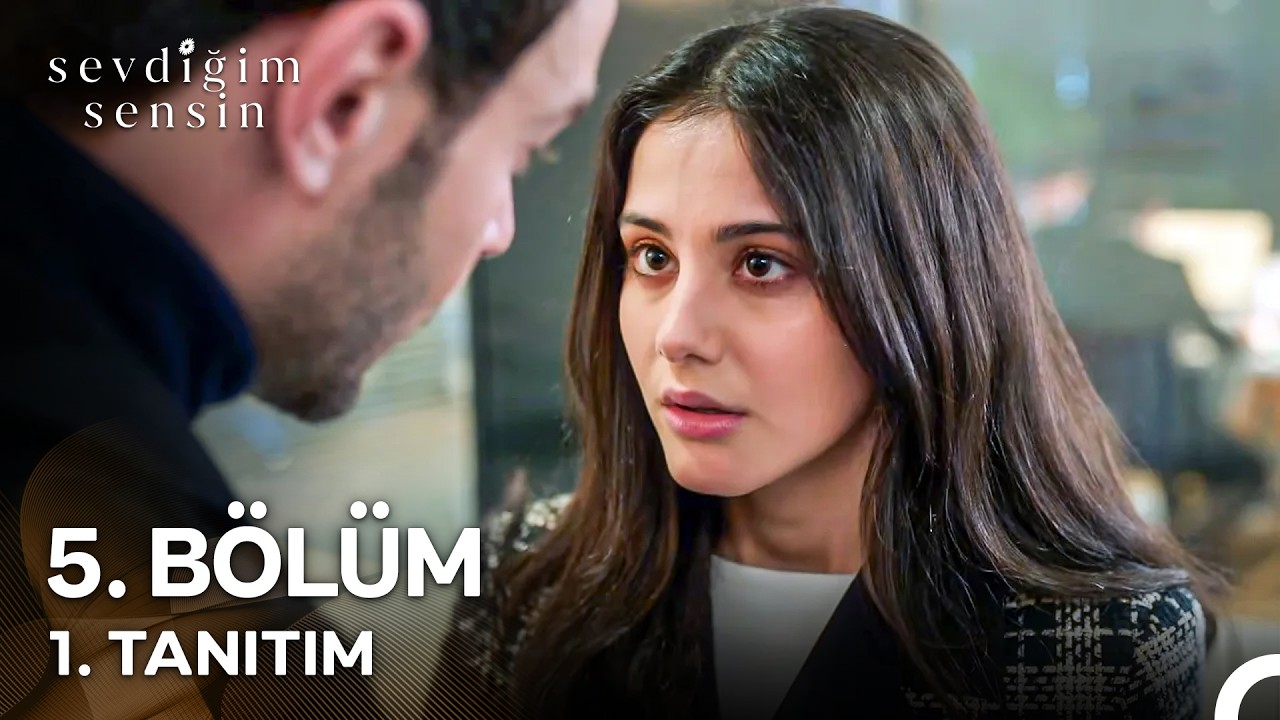 Sevdiğim Sensin 5. Bölüm 1. Tanıtım 