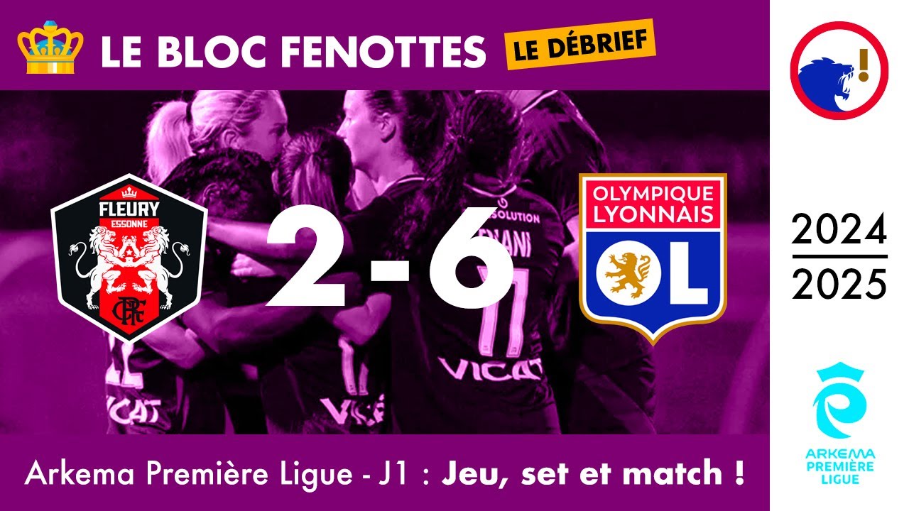 Fleury - OL [2-6] : Jeu, set et match ! • Le Bloc Fenottes - Le Débrief • APL 2024-2025 (J1)
