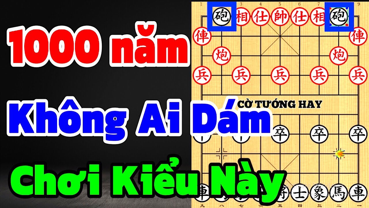1000 năm không ai dám chơi kiểu khai cuộc này, chỉ có 1 ván duy nhất. Cờ Tướng Hay