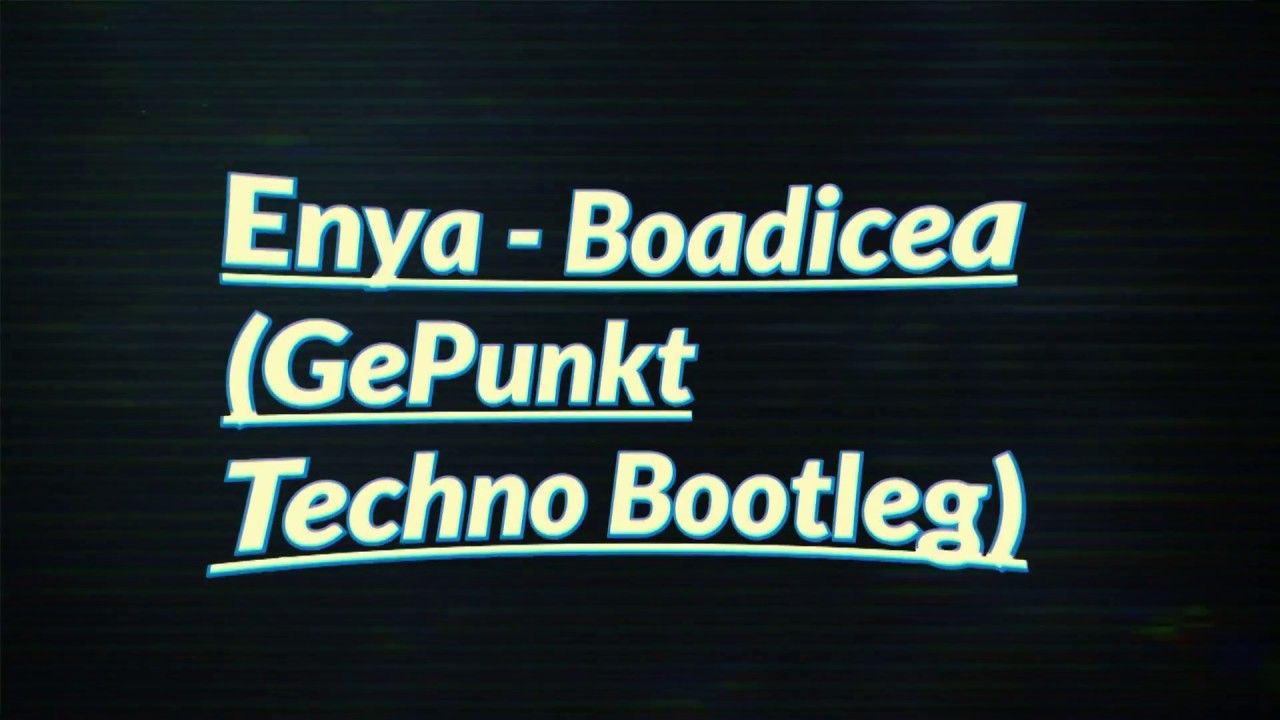 Enya - Boadicea (Gerrit X Techno Bootleg)
