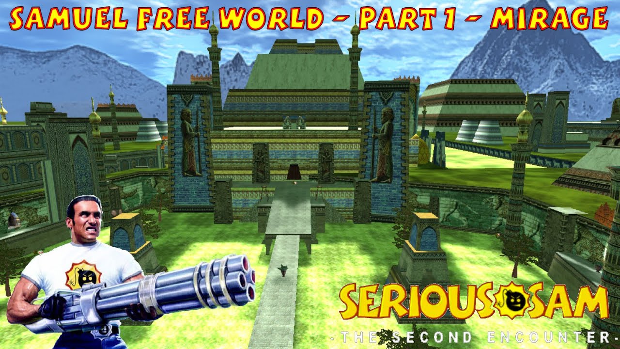 Samuel Free World-Part 1  - Mirage (SERIOUS) - Serious Sam Classic The Second Encounter