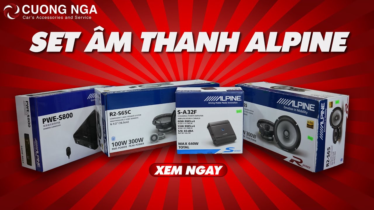 Trải nghiệm âm thanh hoàn hảo với Set âm thanh Alpine đỉnh cao | Âm thanh ô tô | Cường Nga ô tô
