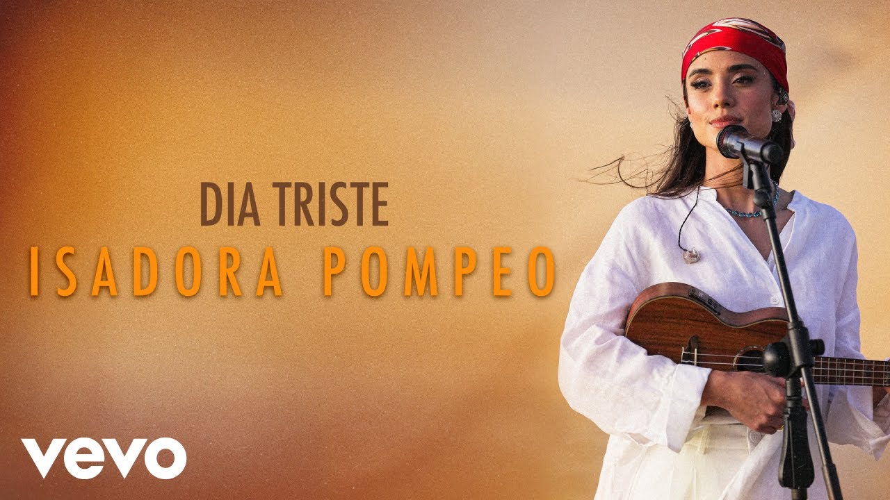 Isadora Pompeo - Dia Triste (Ao Vivo)