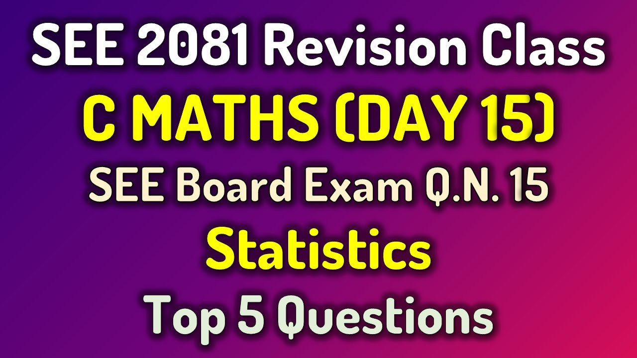 Class 10 C Math: Statistics Top 5 Questions  | SEE 2081 Revision | SEE QN 15 | Mean Median Mode