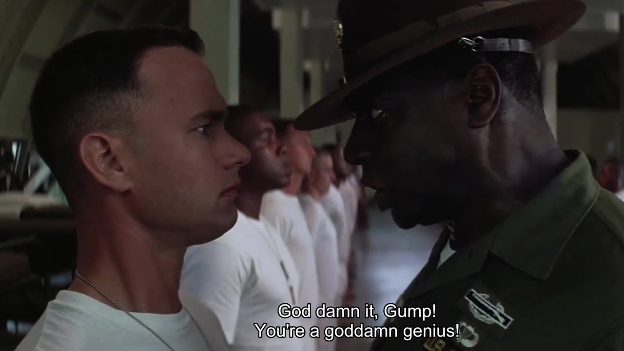 God damn it, Gump! You're a goddamn genius!..You must have a goddamn IQ of 160!