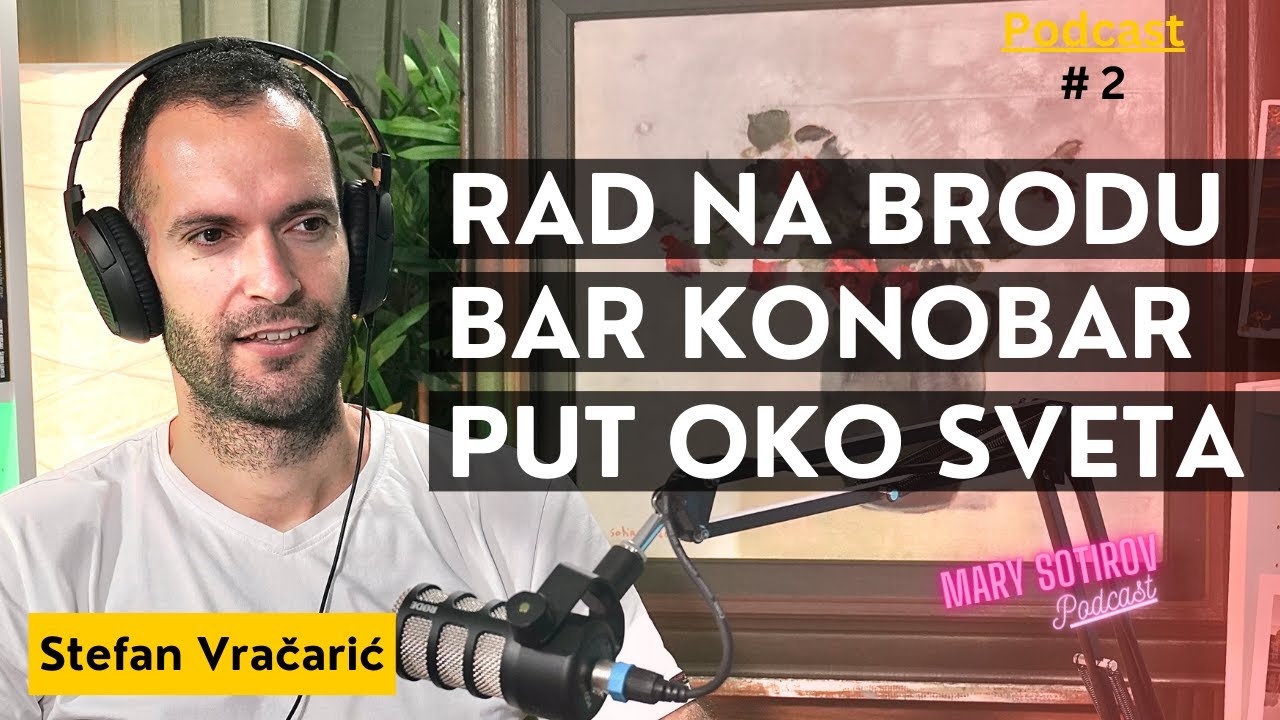 RAD NA BRODU - Stefan Vračarić | Mary Sotirov Podcast ep. 2