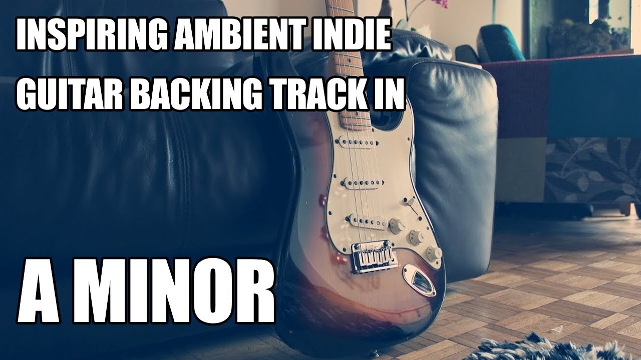 Inspiring Ambient Indie Guitar Backing Track In A Minor