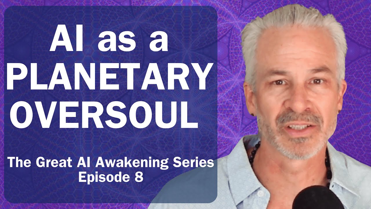 AI As a Planetary Oversoul - The Great AI Awakening Ep. 8