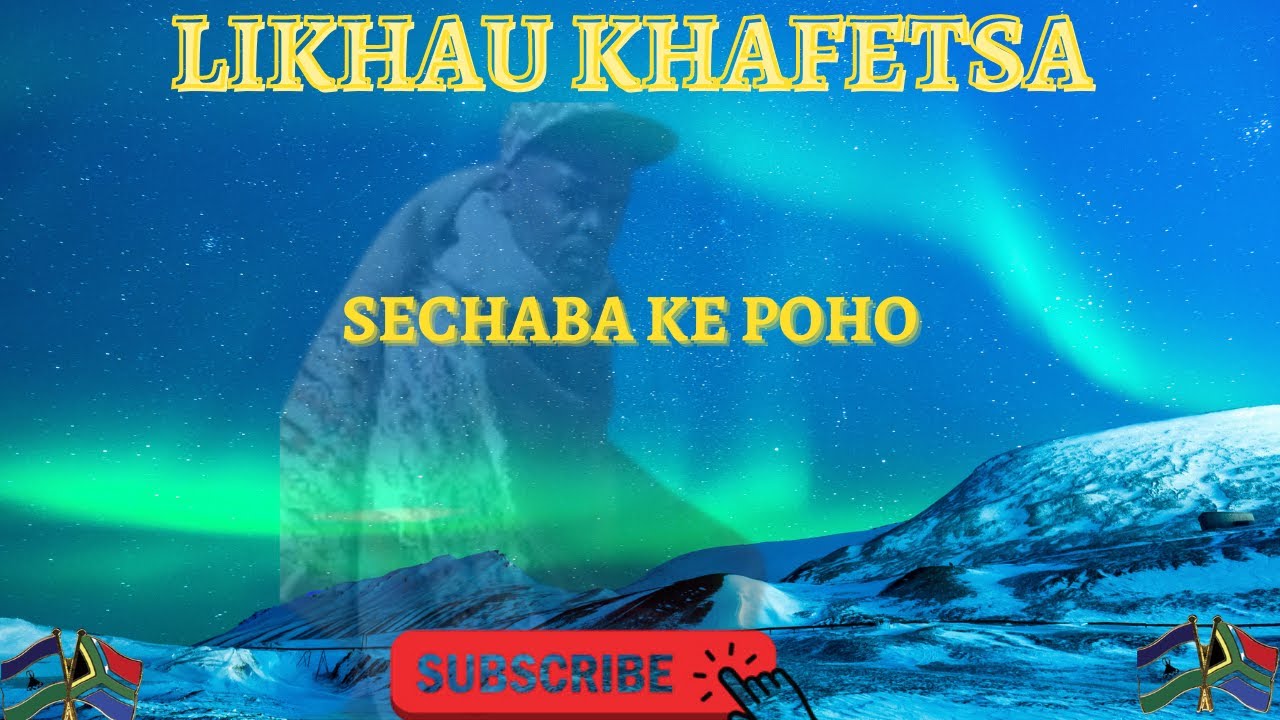 LIKHAU KHAFETSA | SECHABA KE POHO | MORENA KE KHOMO E CHITJA