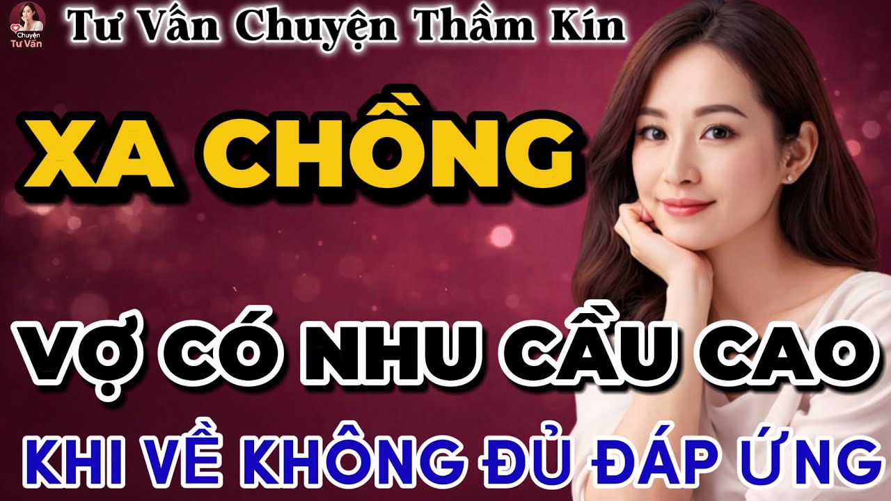 Tư Vấn Tình Yêu | Xa Chồng Lâu Ngày, Khi Gặp Lại Lại Lệch Nhịp | Tâm Sự Thầm Kín