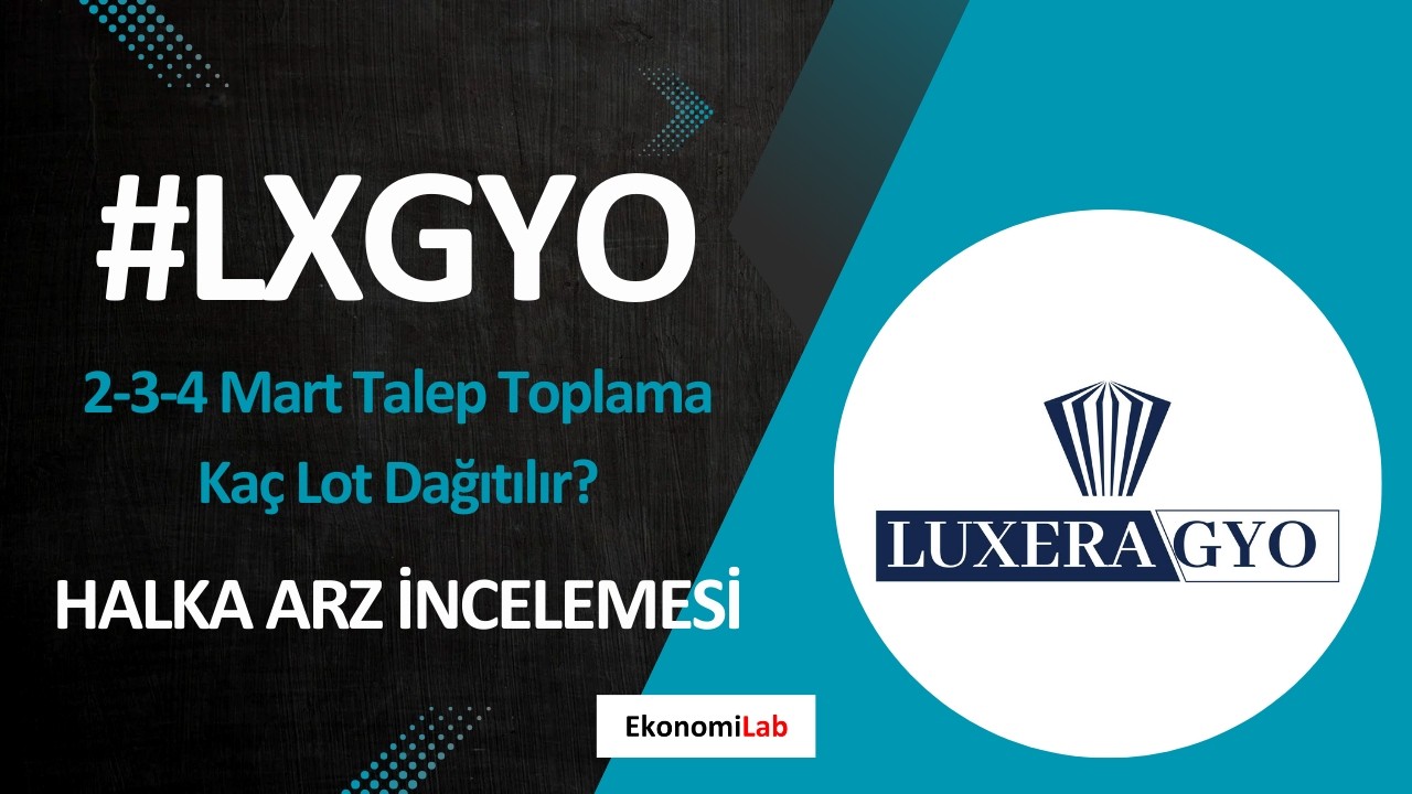 Luxera GYO Halka Arz İncelemesi | Ka&ccedil; Lot Verir? Katılmalı mı? T&uuml;m Detaylar! (#LXGYO)