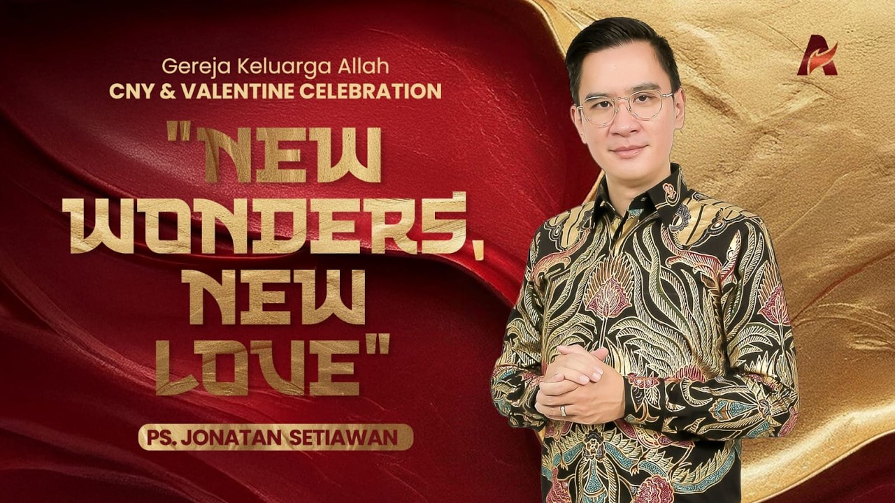 NEW WONDERS, NEW LOVE | Ps. Jonatan Setiawan