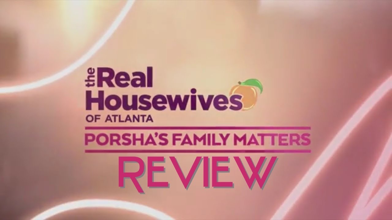 #REVIEW Porsha’s Family Matters Season 1 Episode 1