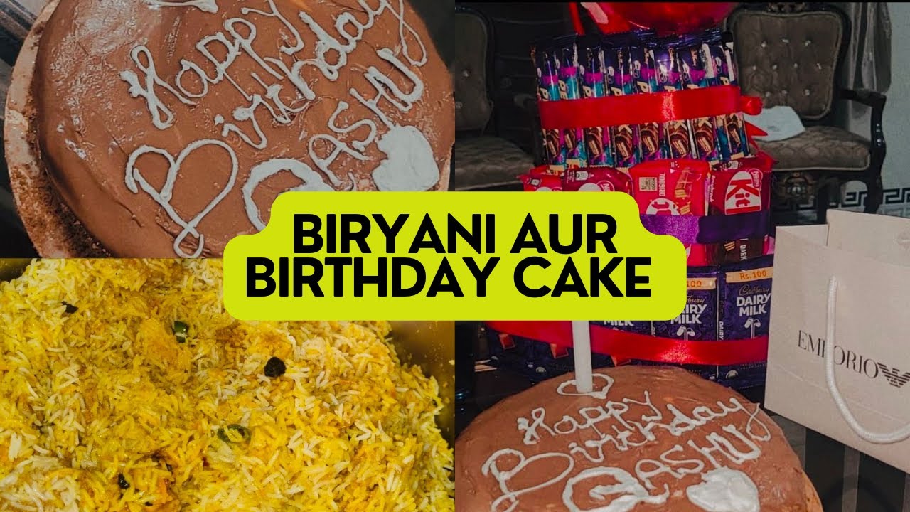 GHAR KI BIRYANI..........AUR DOST KA BIRTHDAY CAKE.......