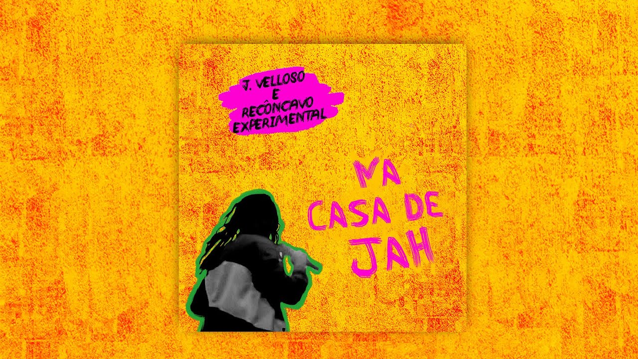 J. Velloso e Recôncavo Experimental - Na casa de Jah