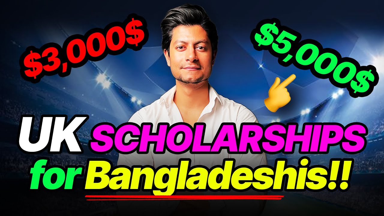 UK Scholarship for Bangladeshi Students - &pound;5,000 Scholarship List in 2025! 💰🇧🇩