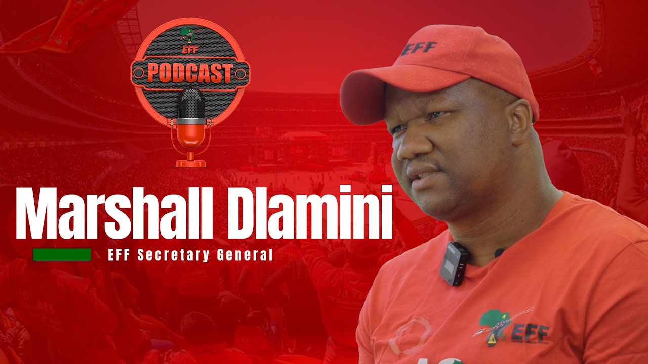 EFF Podcast Episode 14: The EFF Secretary General, Commissar Marshal Dlamini on the EFF Podcast.