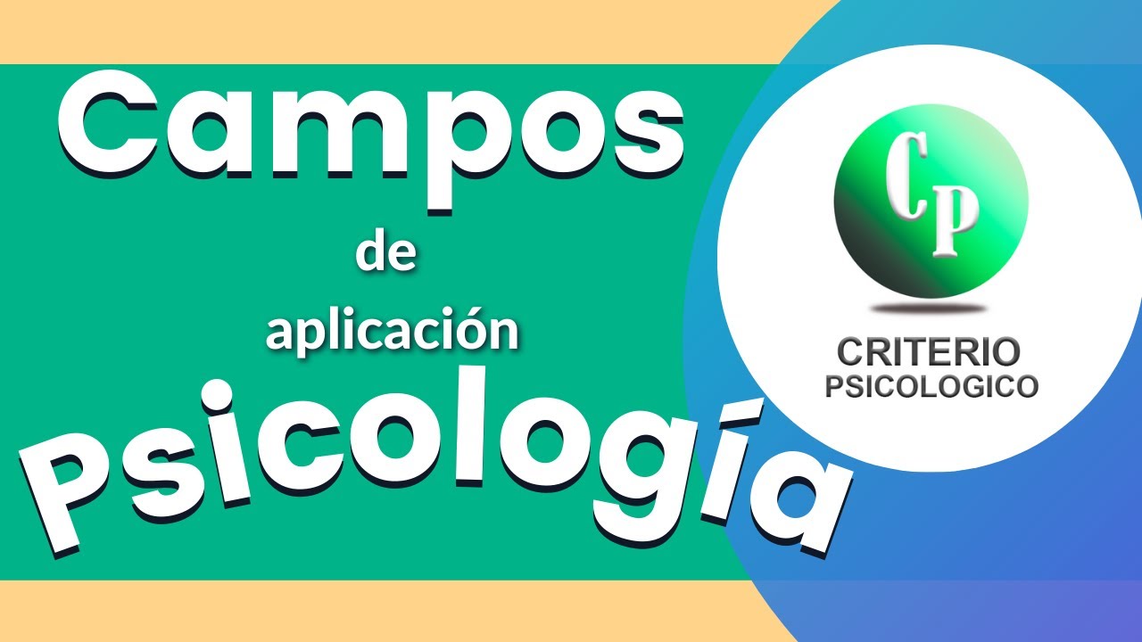 Psicología y sus campos de aplicación | CRITERIO PSICOLÓGICO