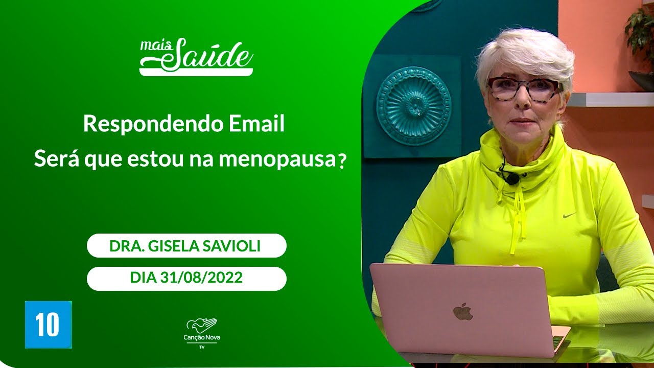 Mais Saude - Respondendo Emails: Ser&aacute; que estou na menopausa? Dra. Gisela Savioli  (31/08/2022)