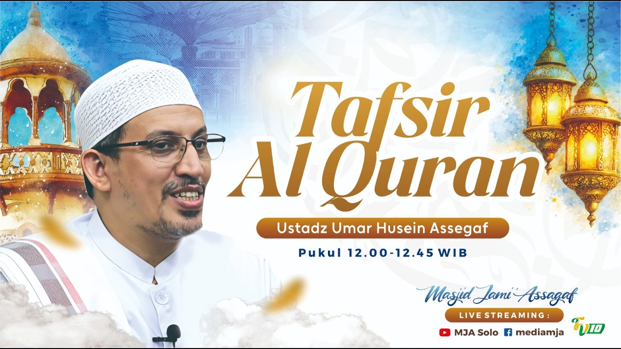 🔴Kajian Tafsir Al Qur'an | Ustadz Umar Husein Assegaf | Semarak Ramadhan 1447H | 23/2/2026