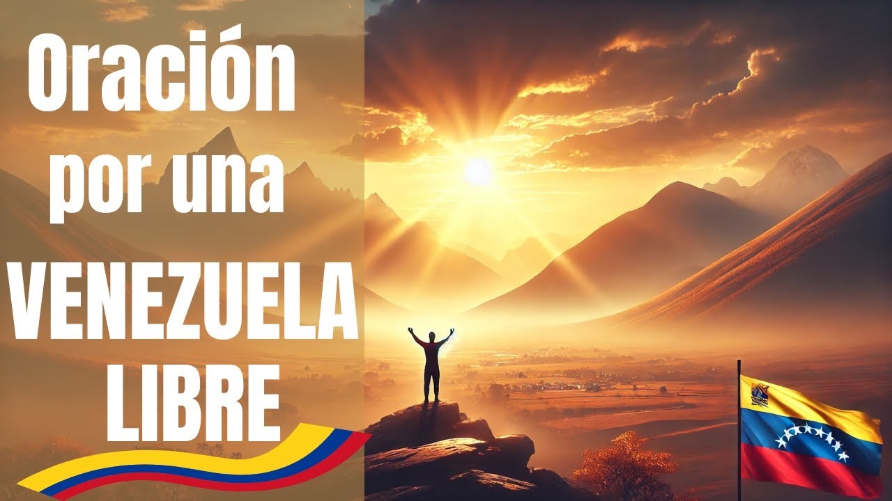 ORACI&Oacute;N PODEROSA POR LA PAZ DE VENEZUELA | UNIDOS POR LA LIBERTAD