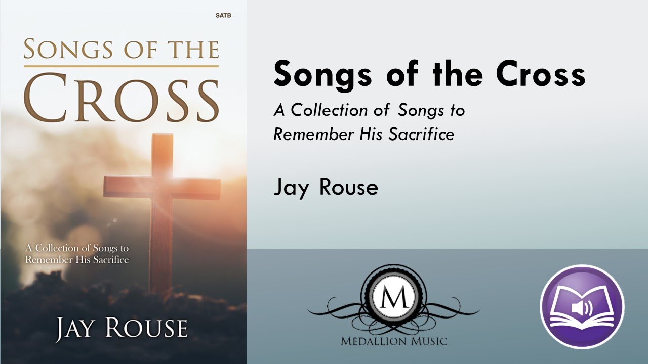 Songs of the Cross (SATB) - Jay Rouse