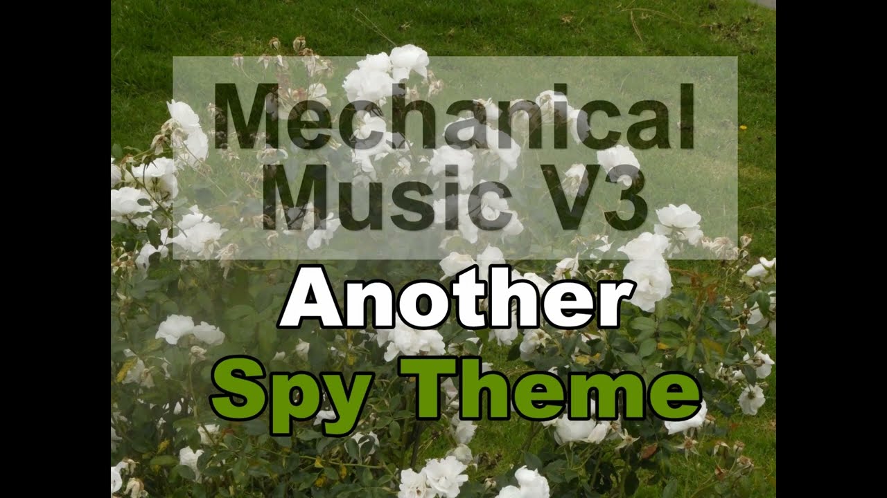 Another Spy Theme - Mechanical Music V3