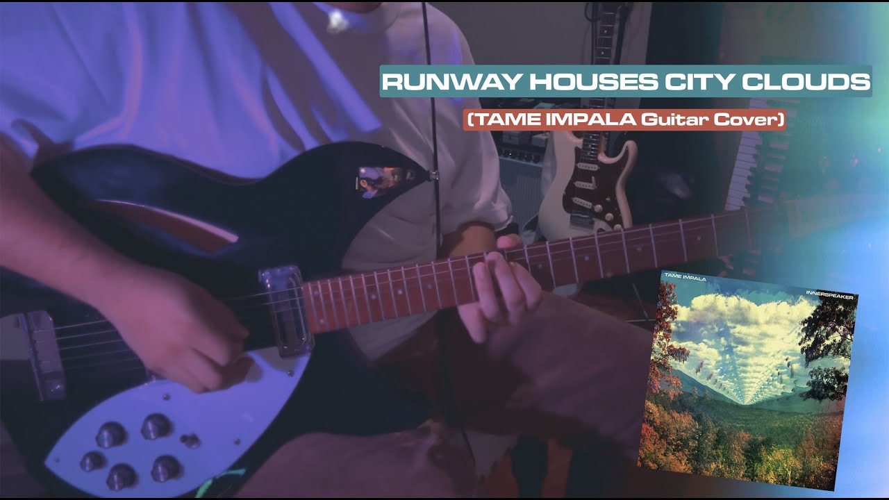 Runway Houses City Clouds (Wave House) - Tame Impala Guitar Cover