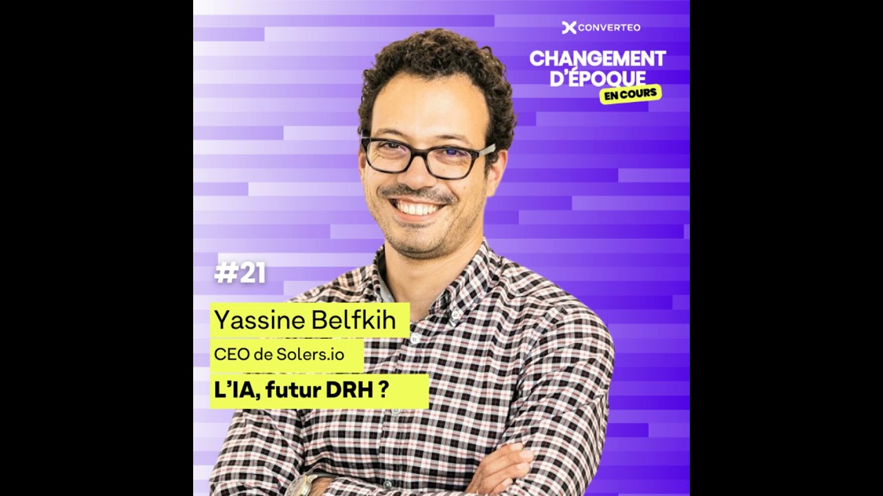 Épisode 21 - L'IA, futur DRH ? - Yassine Belfkih, CEO de Solers.io
