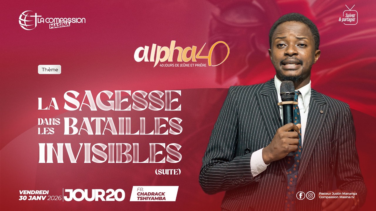 ALPHA 40 J.20 - LA SAGESSE DANS LES BATAILLES INVISIBLES (suite) - FR CHADRACK TSHIYAMBA