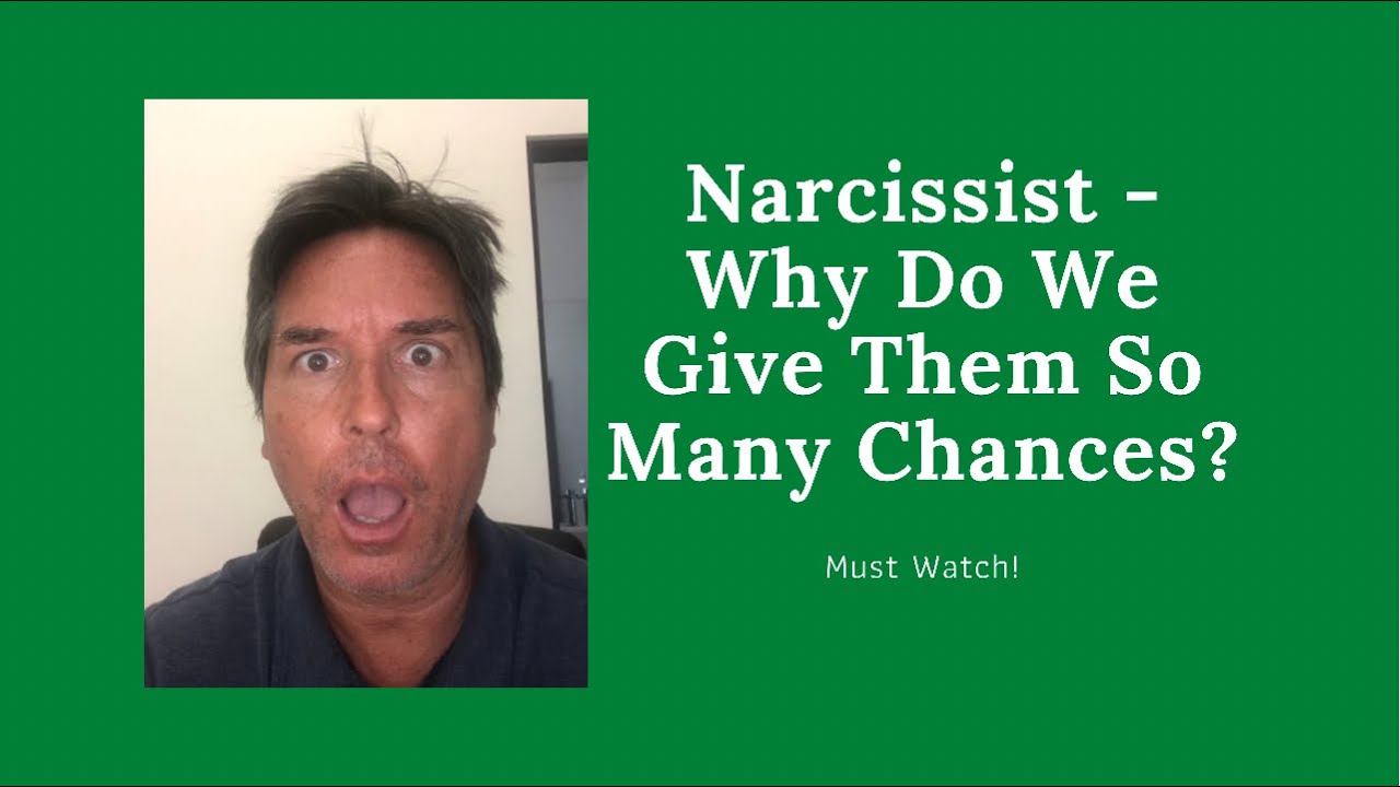 Narcissist - Why We Give Them So Many Chances