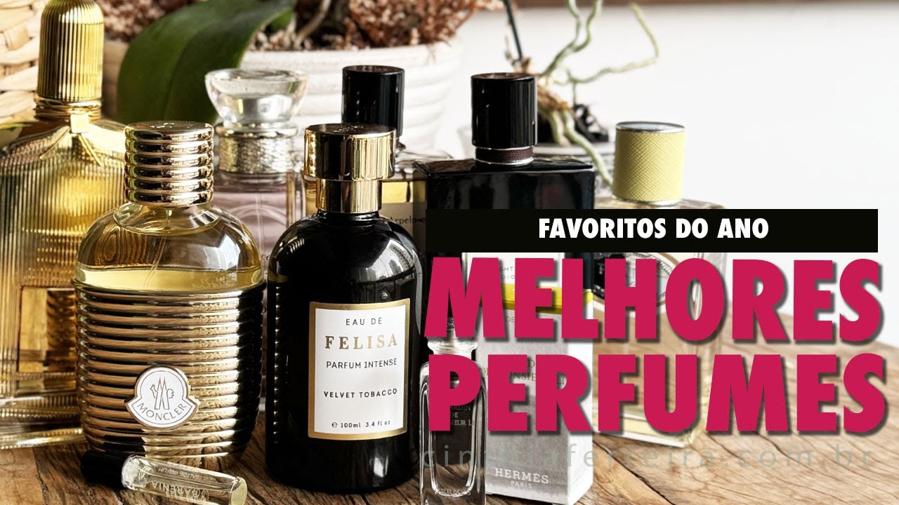 Top 10 favoritos do Ano | Os melhores Perfumes | Por Cinthia Ferreira