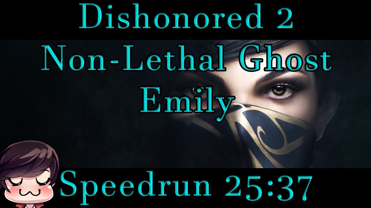 Dishonored 2 - Non-Lethal/Ghost Emily Speedrun 25:37 (World Record)