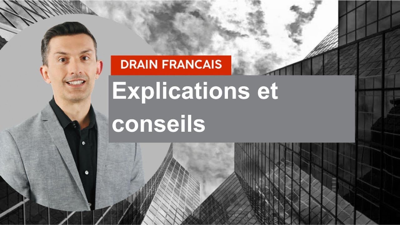 Drain fran&ccedil;ais : Tout ce que vous devez savoir